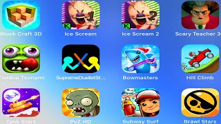 Ice Scream,Block Craft 3D,Scary Teacher 3D,Zombie Tsunami,Supreme Duelist Stickman,Subway Surfers